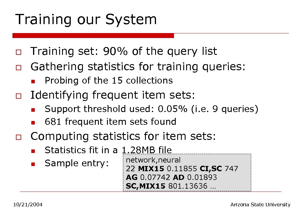 Training our System o o Training set: 90% of the query list Gathering statistics