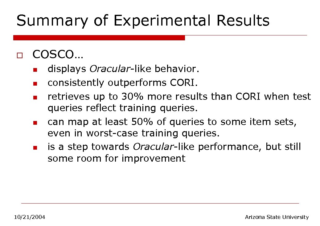 Summary of Experimental Results o COSCO… n n n 10/21/2004 displays Oracular-like behavior. consistently