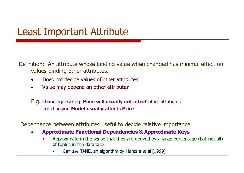 Least Important Attribute Definition: An attribute whose binding value when changed has minimal effect