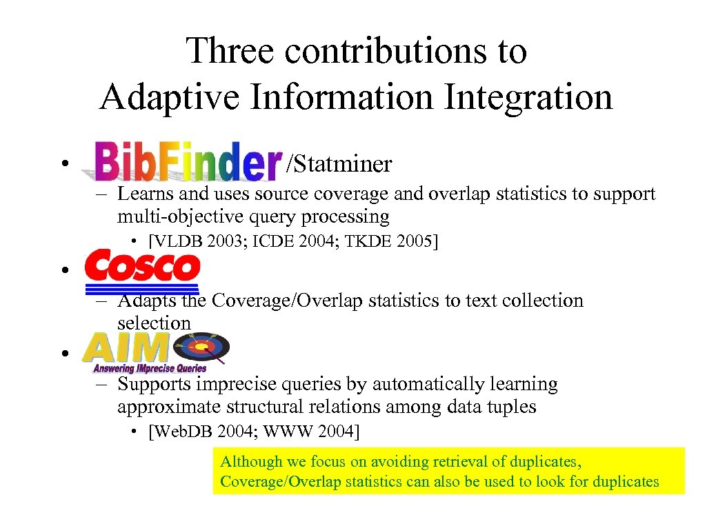 Three contributions to Adaptive Information Integration • Bib. Finder /Statminer – Learns and uses