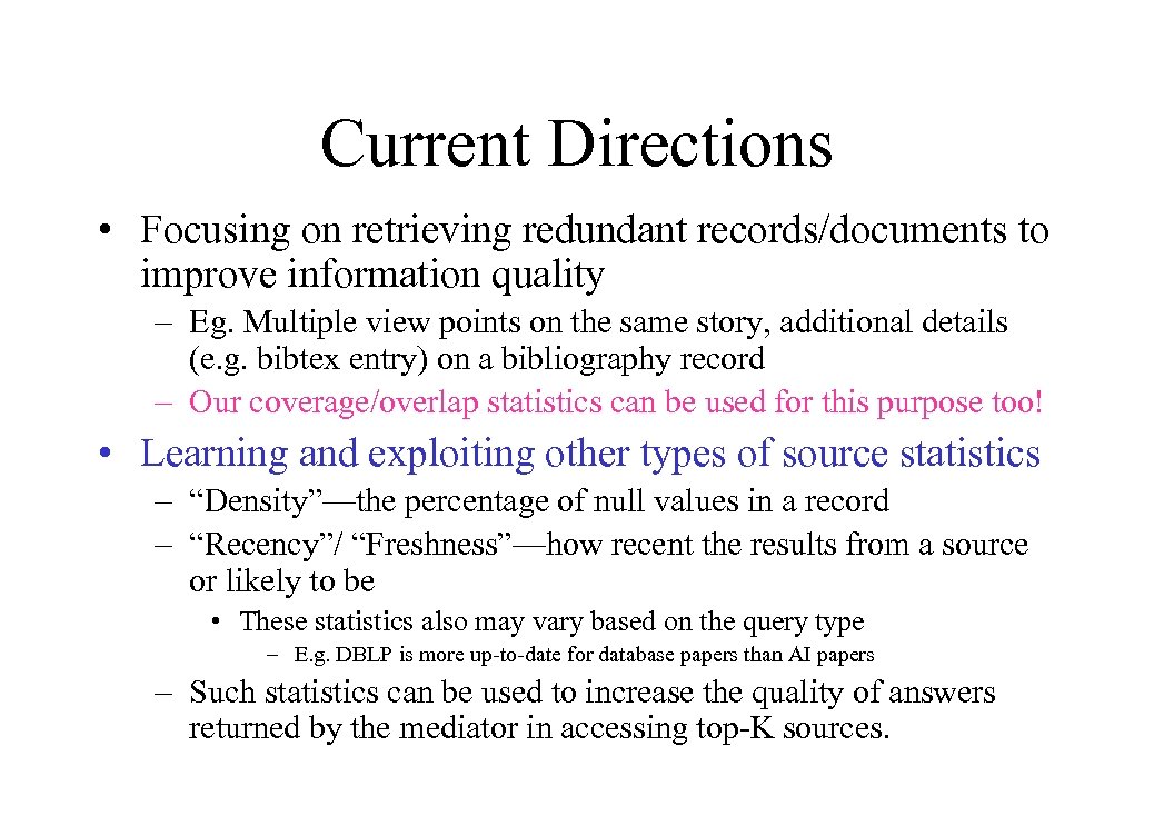 Current Directions • Focusing on retrieving redundant records/documents to improve information quality – Eg.