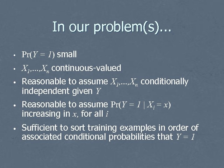 In our problem(s). . . • Pr(Y = 1) small • X 1, .