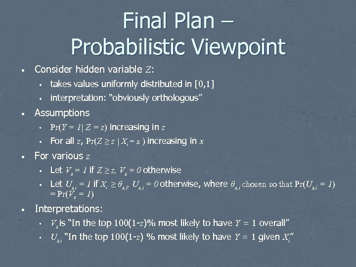 Final Plan – Probabilistic Viewpoint • Consider hidden variable Z: • • • takes