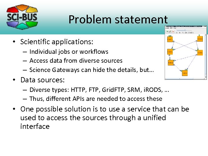 Problem statement • Scientific applications: – Individual jobs or workflows – Access data from