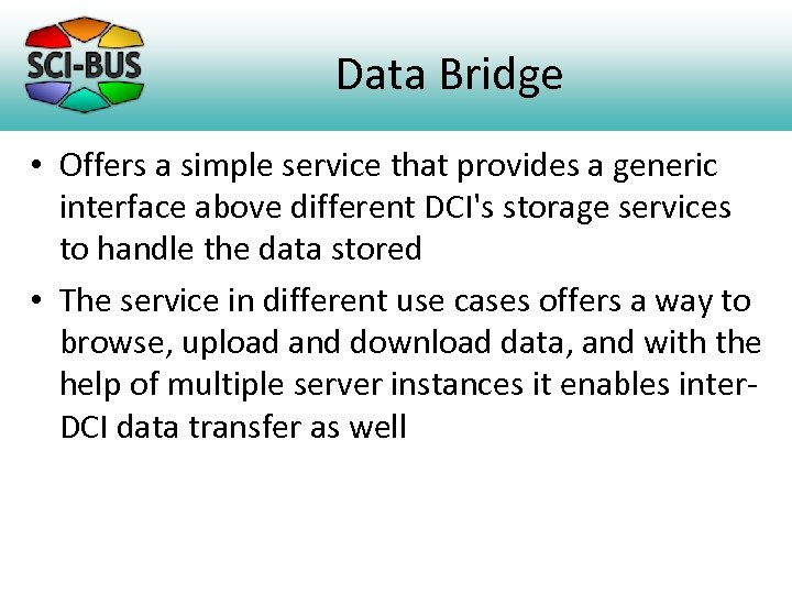 Data Bridge • Offers a simple service that provides a generic interface above different