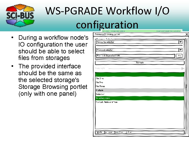 WS-PGRADE Workflow I/O configuration • During a workflow node's IO configuration the user should