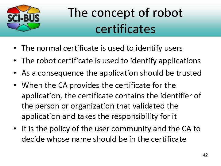 The concept of robot certificates The normal certificate is used to identify users The