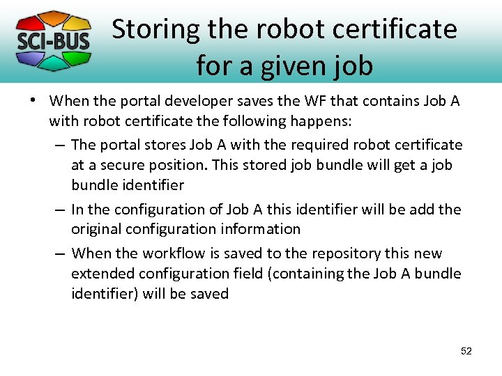 Storing the robot certificate for a given job • When the portal developer saves