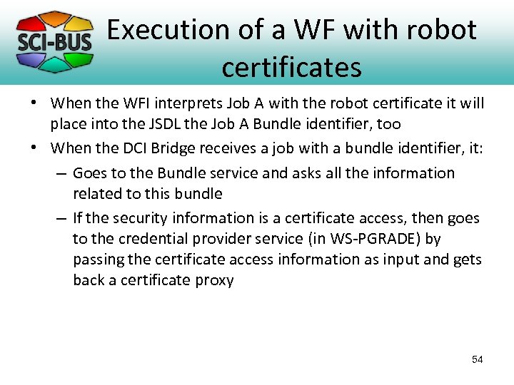 Execution of a WF with robot certificates • When the WFI interprets Job A