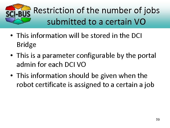 Restriction of the number of jobs submitted to a certain VO • This information
