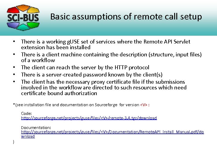 Basic assumptions of remote call setup • There is a working g. USE set