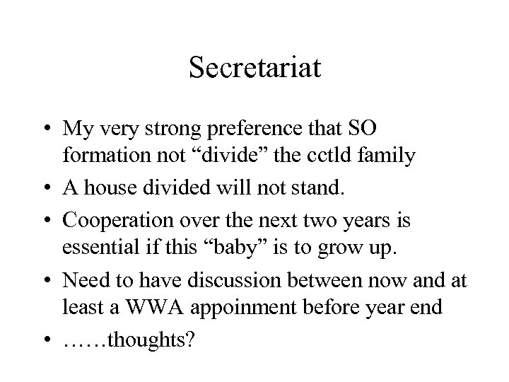 Secretariat • My very strong preference that SO formation not “divide” the cctld family