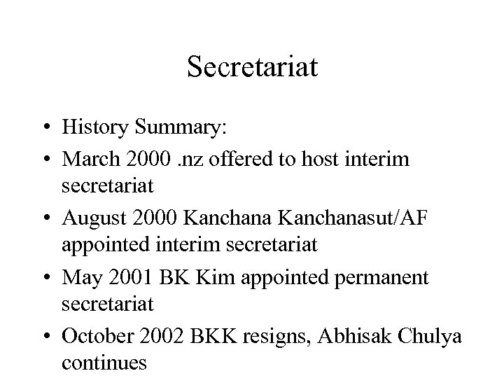 Secretariat • History Summary: • March 2000. nz offered to host interim secretariat •