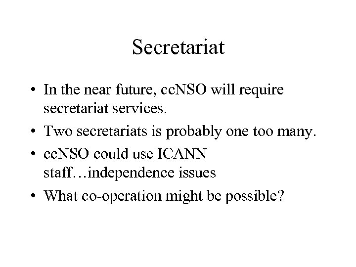 Secretariat • In the near future, cc. NSO will require secretariat services. • Two