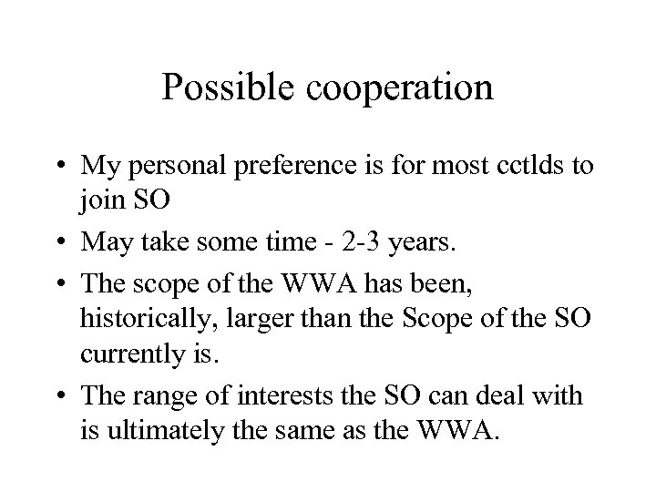 Possible cooperation • My personal preference is for most cctlds to join SO •