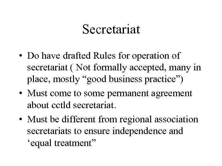 Secretariat • Do have drafted Rules for operation of secretariat ( Not formally accepted,