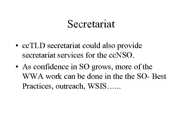 Secretariat • cc. TLD secretariat could also provide secretariat services for the cc. NSO.