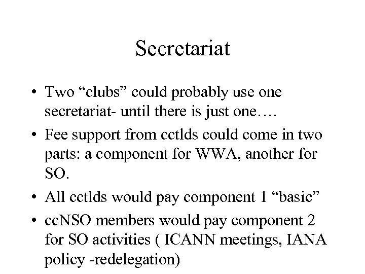 Secretariat • Two “clubs” could probably use one secretariat- until there is just one….