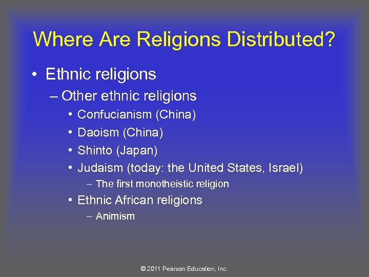 Where Are Religions Distributed? • Ethnic religions – Other ethnic religions • • Confucianism