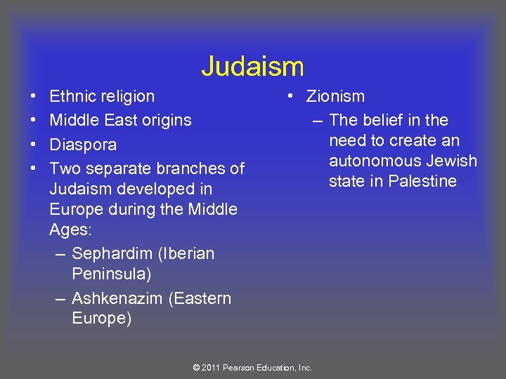Judaism • • Ethnic religion Middle East origins Diaspora Two separate branches of Judaism