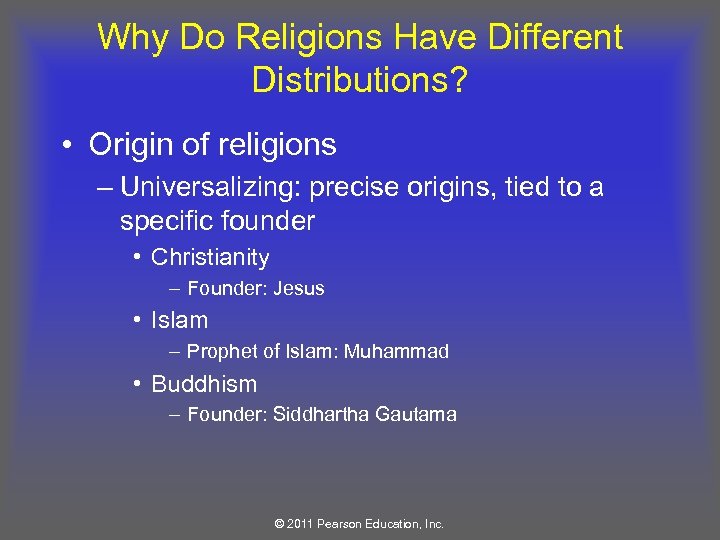 Why Do Religions Have Different Distributions? • Origin of religions – Universalizing: precise origins,