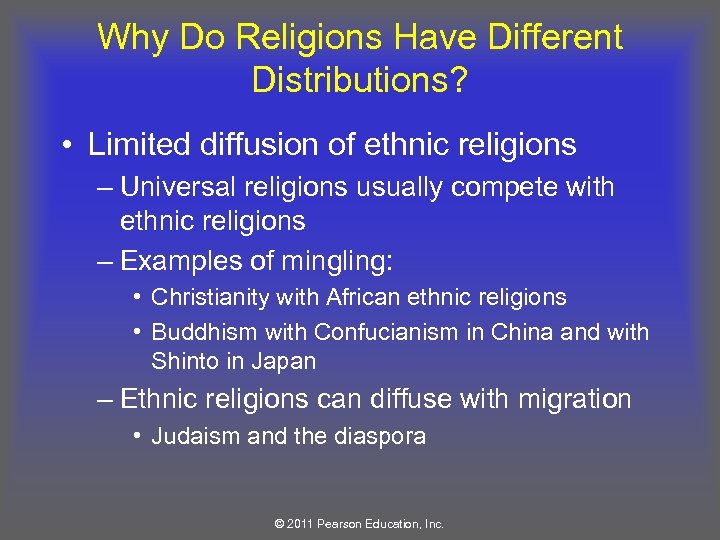 Why Do Religions Have Different Distributions? • Limited diffusion of ethnic religions – Universal