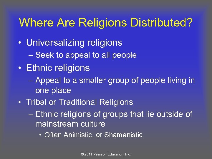 Where Are Religions Distributed? • Universalizing religions – Seek to appeal to all people