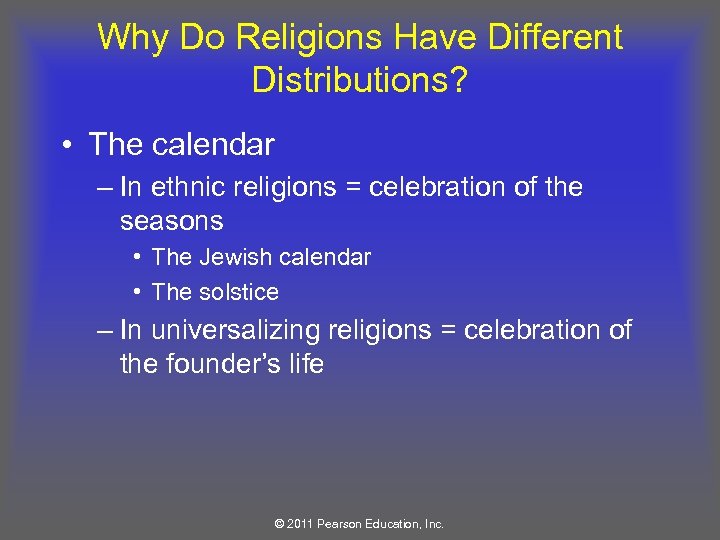 Why Do Religions Have Different Distributions? • The calendar – In ethnic religions =