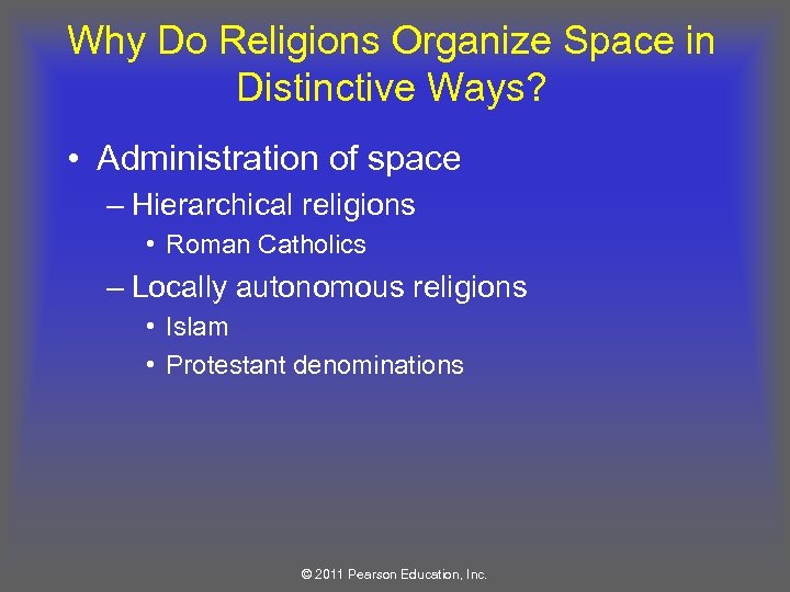 Why Do Religions Organize Space in Distinctive Ways? • Administration of space – Hierarchical