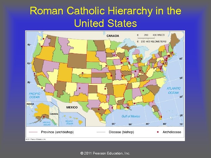 Roman Catholic Hierarchy in the United States © 2011 Pearson Education, Inc. 