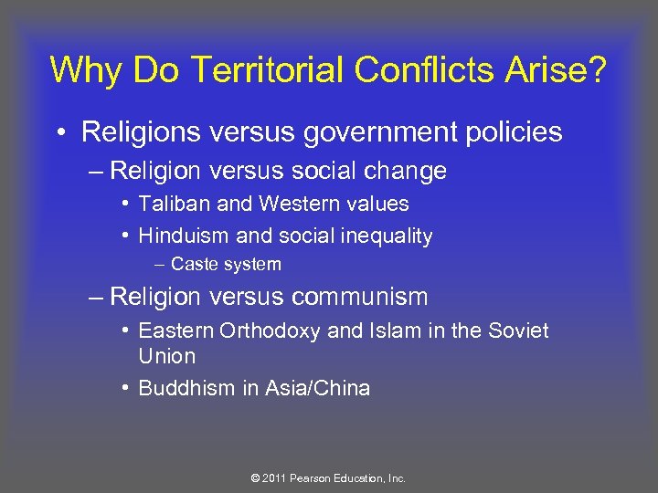 Why Do Territorial Conflicts Arise? • Religions versus government policies – Religion versus social