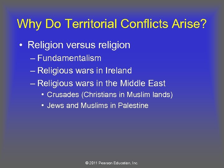 Why Do Territorial Conflicts Arise? • Religion versus religion – Fundamentalism – Religious wars