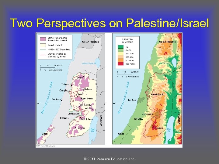 Two Perspectives on Palestine/Israel © 2011 Pearson Education, Inc. 