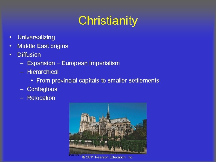 Christianity • Universalizing • Middle East origins • Diffusion – Expansion – European Imperialism