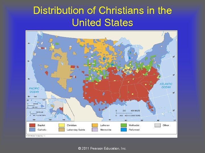 Distribution of Christians in the United States © 2011 Pearson Education, Inc. 