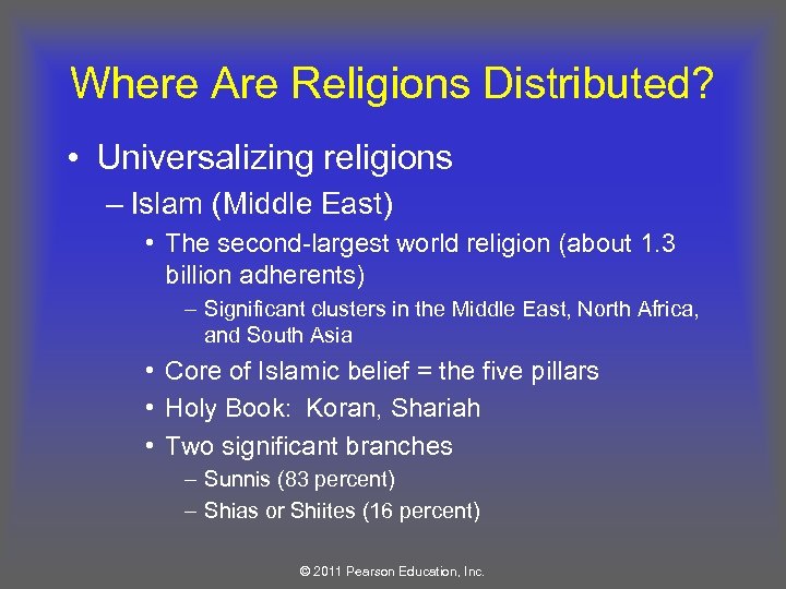 Where Are Religions Distributed? • Universalizing religions – Islam (Middle East) • The second-largest