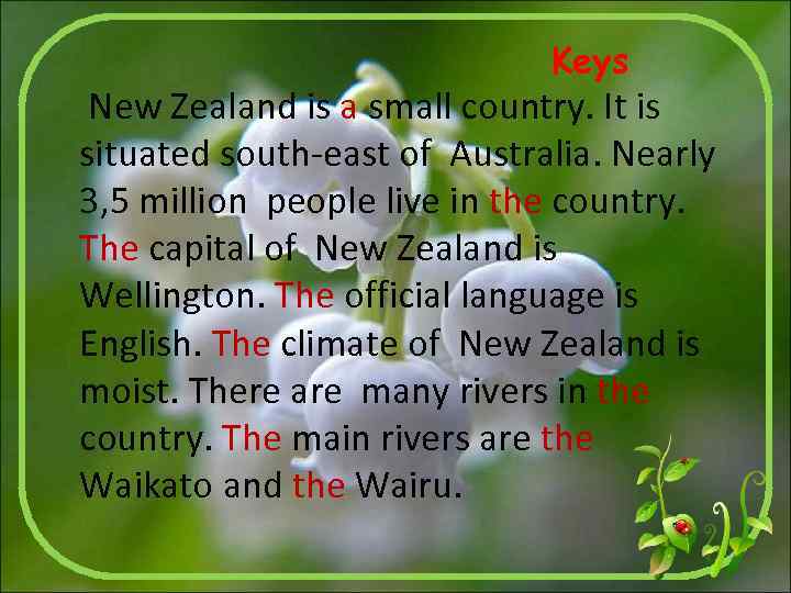 Keys New Zealand is a small country. It is situated south-east of Australia. Nearly