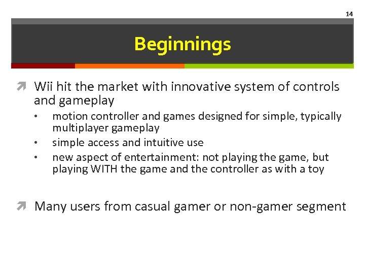 14 Beginnings Wii hit the market with innovative system of controls and gameplay •