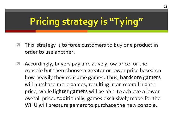 21 Pricing strategy is “Tying” This strategy is to force customers to buy one