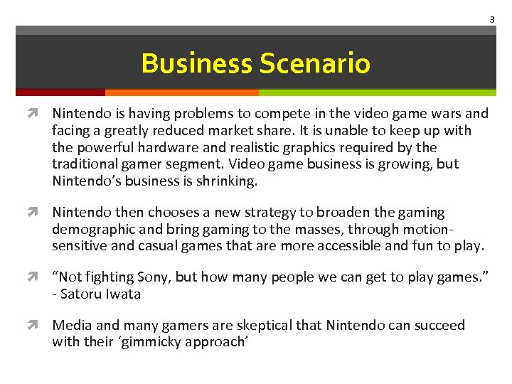 3 Business Scenario Nintendo is having problems to compete in the video game wars