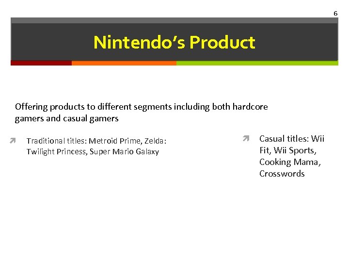 6 Nintendo’s Product Offering products to different segments including both hardcore gamers and casual