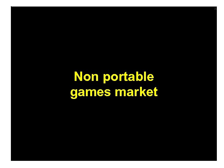 8 Non portable games market 