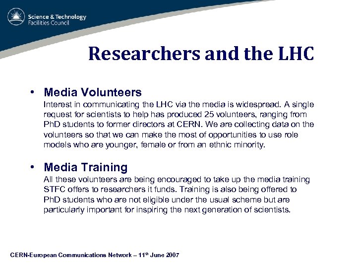 Researchers and the LHC • Media Volunteers Interest in communicating the LHC via the