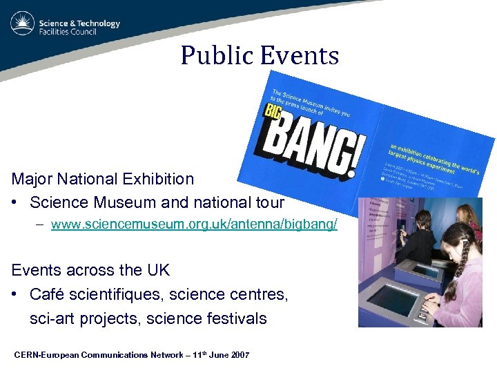 Public Events Major National Exhibition • Science Museum and national tour – www. sciencemuseum.