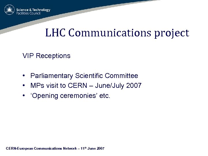 LHC Communications project VIP Receptions • Parliamentary Scientific Committee • MPs visit to CERN