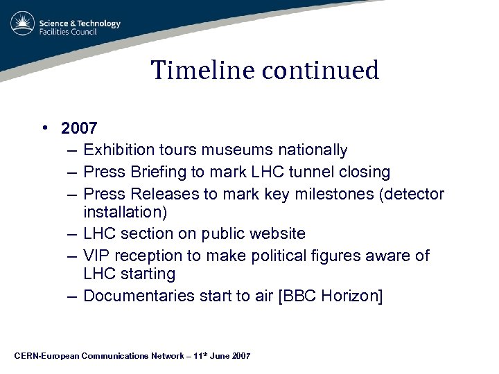 Timeline continued • 2007 – Exhibition tours museums nationally – Press Briefing to mark
