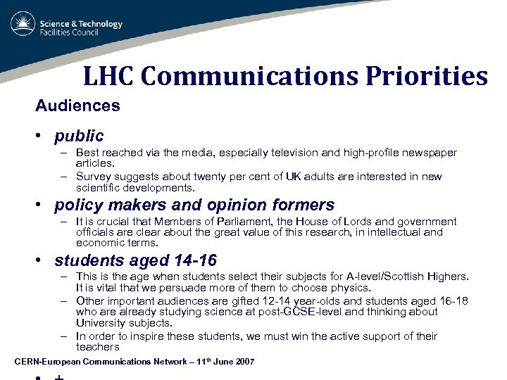 LHC Communications Priorities Audiences • public – Best reached via the media, especially television