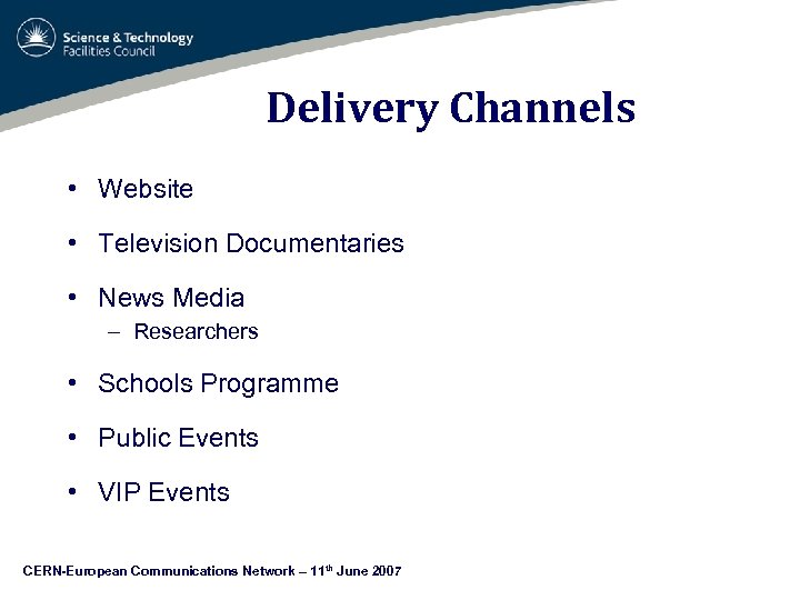 Delivery Channels • Website • Television Documentaries • News Media – Researchers • Schools