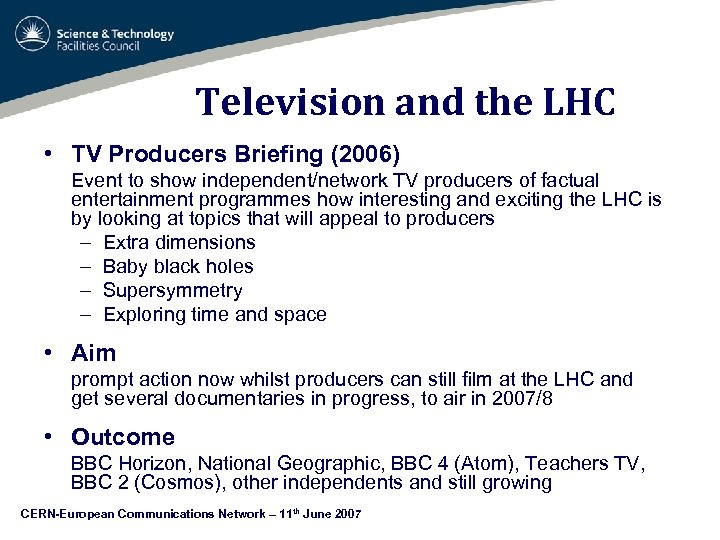 Television and the LHC • TV Producers Briefing (2006) Event to show independent/network TV