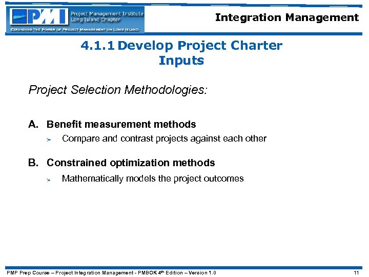 Integration Management 4. 1. 1 Develop Project Charter Inputs Project Selection Methodologies: A. Benefit